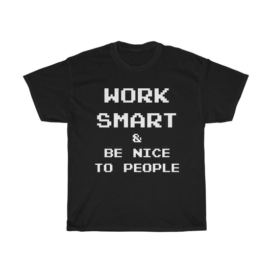 work smart & be nice to people